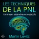 Les techniques de la PNL: Comment atteindre ses objectifs