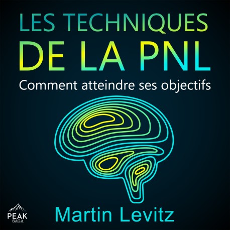 Les techniques de la PNL: Comment atteindre ses objectifs