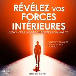 Révélez vos forces intérieures: 8 pas vers votre superpersonnalité