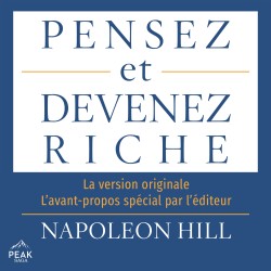 Pensez et devenez riche: La version originale. L’avant-propos spécial par l’éditeur
