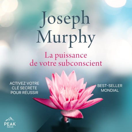 La puissance de votre subconscient: Activez votre clé secrète pour réussir