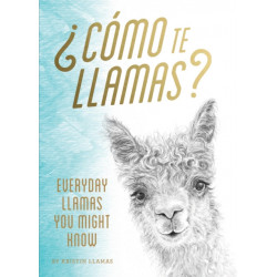 Como te Llamas?: Everyday Llamas You Might Know