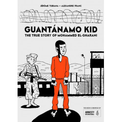 Guantanamo Kid: The True Story of Mohammed El-Gharani
