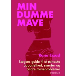 Min dumme mave: Lægens guide til at mindske oppustethed, smerter og andre maveproblemer