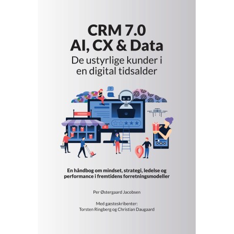 CRM 7.0 - AI, CX & Data: De ustyrlige kunder i en digital tidsalder