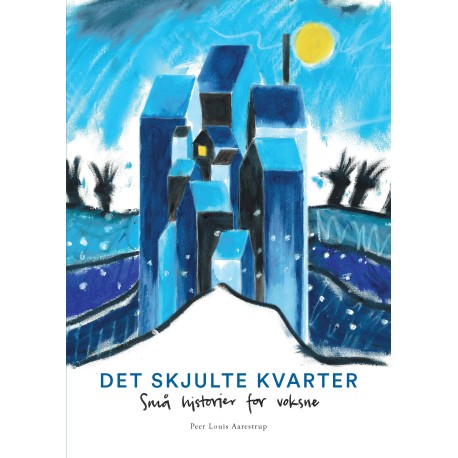 Det skjulte kvarter: Små historier for voksne