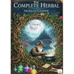 The Complete Herbal: "English Physician Enlarged & Key to Physic"