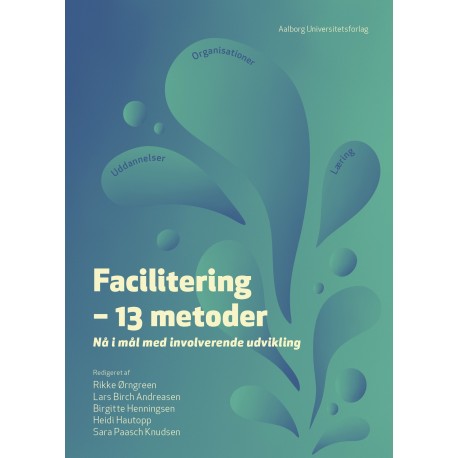 Facilitering - 13 metoder: Nå i mål med involverende udvikling