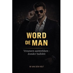 WORD DE MAN: Vrouwen aantrekken -  Zonder bullshit
