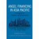 Angel Financing in Asia Pacific: A Guidebook for Investors and Entrepreneurs