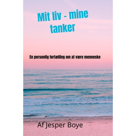 Mit liv - mine tanker: En personlig fortælling om at være menneske