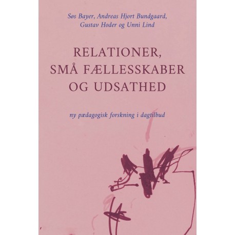 Relationer, små fællesskaber og udsathed:: Ny pædagogisk forskning i dagtilbud