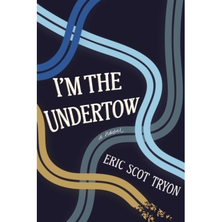 I'm the Undertow: A Novel
