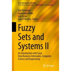 Fuzzy Sets and Systems II: An Introduction with Cases from Business Informatics, Computer Science and Engineering