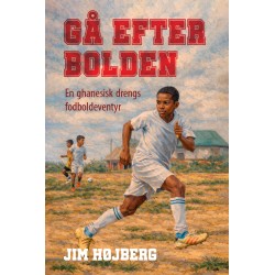 Gå efter bolden: En ghanesisk drengs fodboldeventyr