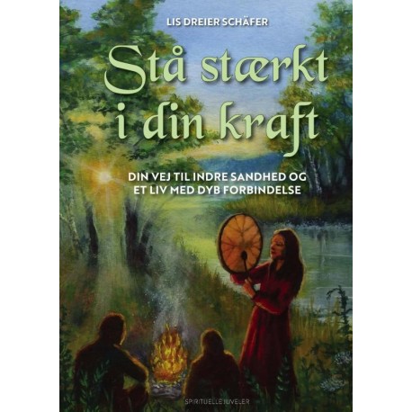 Stå stærkt i din kraft: Din vej til indre sandhed og et liv med dyb forbindelse