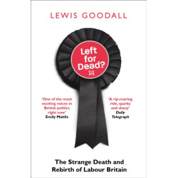 Left for Dead?: The Strange Death and Rebirth of Labour Britain