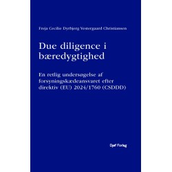Due diligence i bæredygtighed: – En retlig undersøgelse af forsyningskædeansvaret efter direktiv (EU) 2024/1760 (CSDDD)