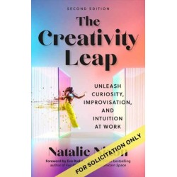 The Creativity Leap, Second Edition: Unleash Curiosity, Improvisation, and Intuition at Work