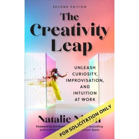 The Creativity Leap, Second Edition: Unleash Curiosity, Improvisation, and Intuition at Work
