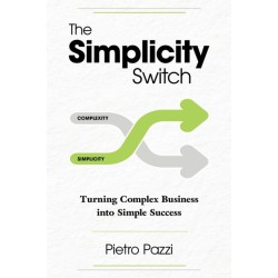 The Simplicity Switch: Turning Complex Business into Simple Success