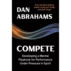 Compete: Developing a Mental Playbook for Performance Under Pressure in Sport