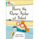 Harry the Clever Spider at School: Band 07/Turquoise