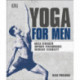 Yoga For Men: Build Strength, Improve Performance, Increase Flexibility
