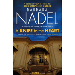 A Knife to the Heart (Ikmen Mystery 21): Inspiration for THE TURKISH DETECTIVE, BBC Two's sensational new TV series