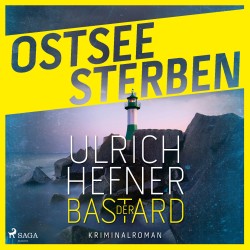 Ostseesterben - Der Bastard: Kriminalroman | Falk und Stein ermitteln, Band 1: Ein Profiler verfolgt einen skrupellosen Serienkil