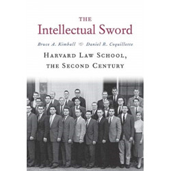 The Intellectual Sword: Harvard Law School, the Second Century