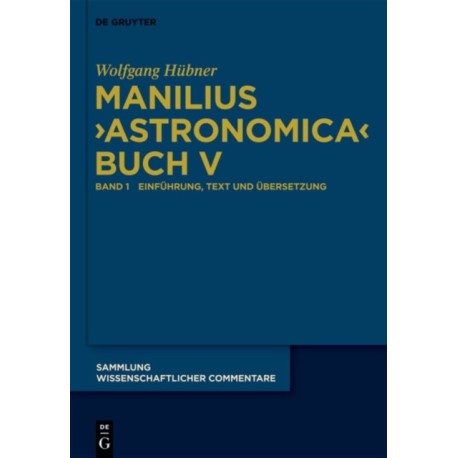Manilius, Astronomica Buch V: Einfuhrung, Text, Ubersetzung Und Kommentar