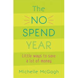 The No Spend Year: How you can spend less and live more