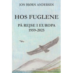 Hos fuglene: På rejse i Europa 1959-2025