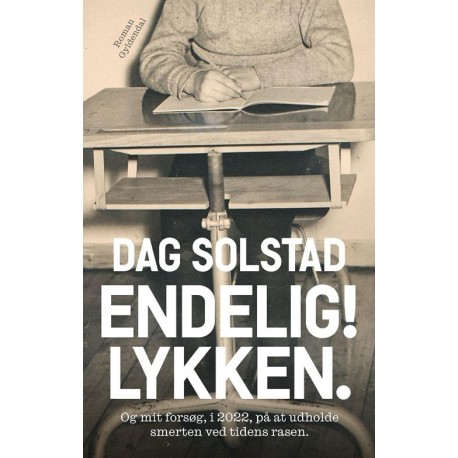 Endelig! Lykken: og mit forsøg, i 2022, på at udholde smerten ved tidens rasen