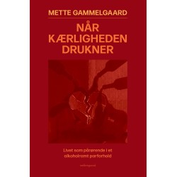 NÅR KÆRLIGHEDEN DRUKNER: Livet som pårørende i et alkoholramt parforhold