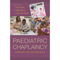 Paediatric Chaplaincy: Principles, Practices and Skills