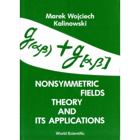 Nonsymmetric Fields Theory And Its Applications