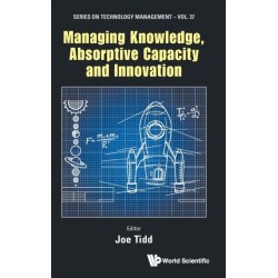 Managing Knowledge, Absorptive Capacity And Innovation