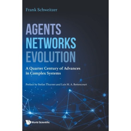 Agents, Networks, Evolution: A Quarter Century Of Advances In Complex Systems