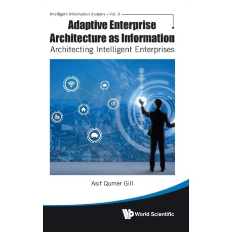 Adaptive Enterprise Architecture As Information: Architecting Intelligent Enterprises
