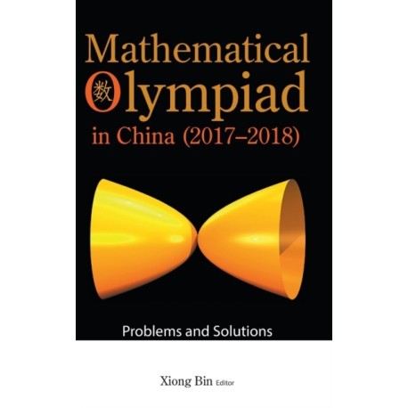 Mathematical Olympiad In China (2017-2018): Problems And Solutions
