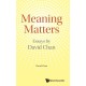 Meaning Matters: Essays By David Chan