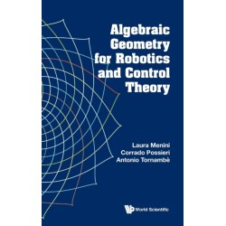Algebraic Geometry For Robotics And Control Theory