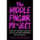The Middle Finger Project: Trash Your Imposter Syndrome and Live the Unf*ckwithable Life You Deserve