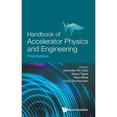 Handbook Of Accelerator Physics And Engineering (Third Edition)
