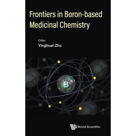 Frontiers In Boron-based Medicinal Chemistry