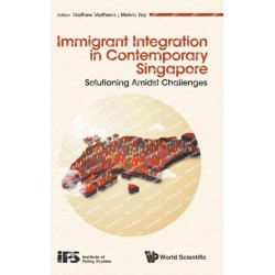 Immigrant Integration In Contemporary Singapore: Solutioning Amidst Challenges