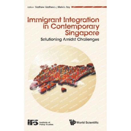 Immigrant Integration In Contemporary Singapore: Solutioning Amidst Challenges