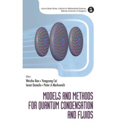Models And Methods For Quantum Condensation And Fluids